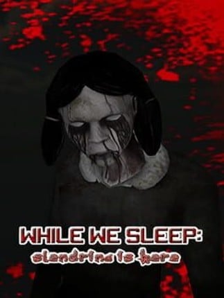 While We Sleep: Slendrina Is Here Game Cover