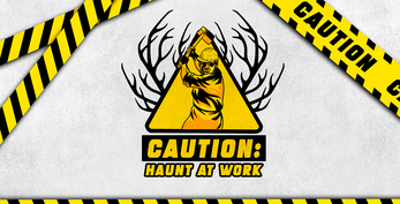 CAUTION: Haunt at Work Image