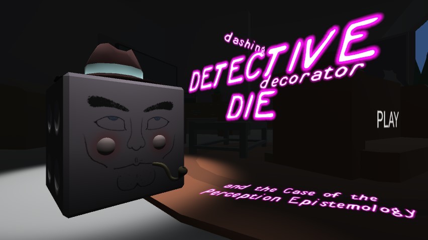 Games like Dashing Detective Decorator Die and the Case of the Perception Epistemology