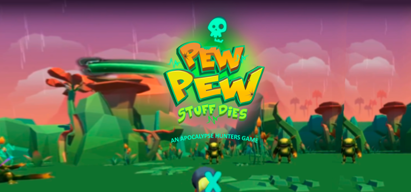 Pew Pew, Stuff Dies VR Image