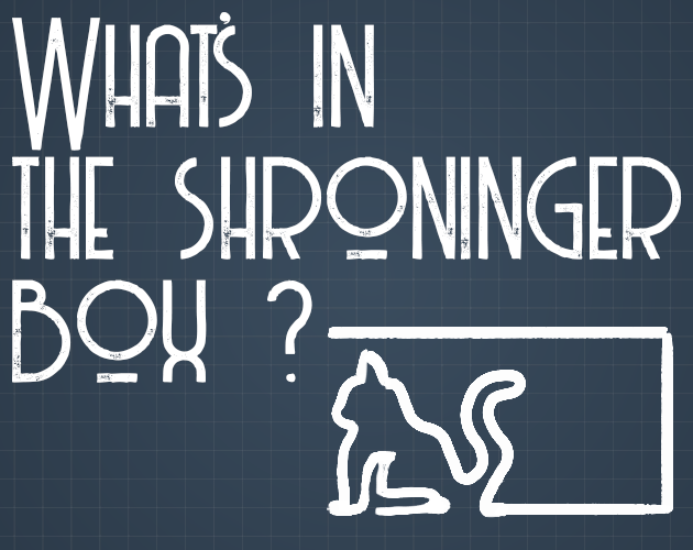 Games like What's in the shroninger box ?
