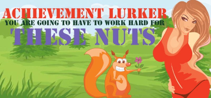 Achievement Lurker: You are going to have to work for these nuts Image