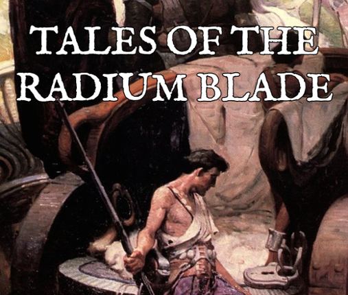 TALES OF THE RADIUM BLADE Game Cover