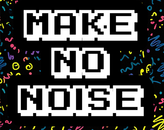 Make No Noise Game Cover