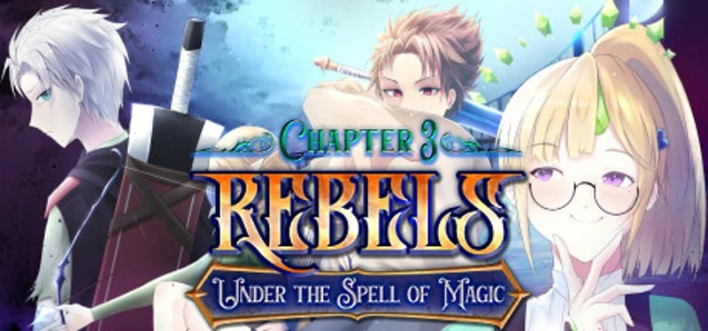 Rebels - Under the Spell of Magic (Chapter 1) Image
