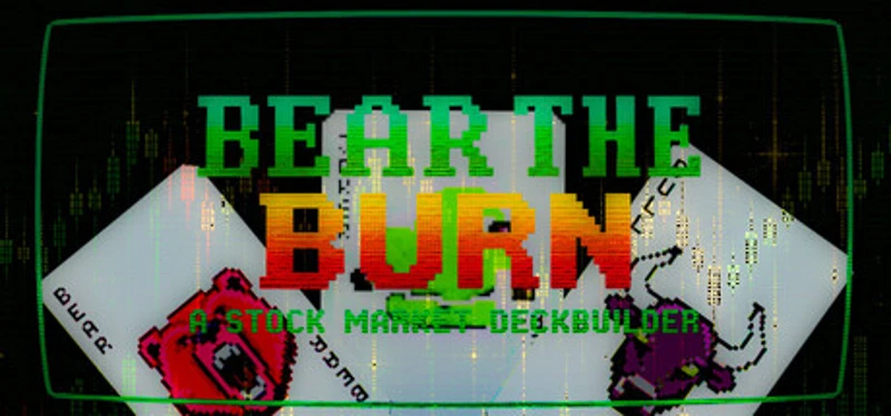 BEAR THE BURN: A Stock Market Deckbuilder Image
