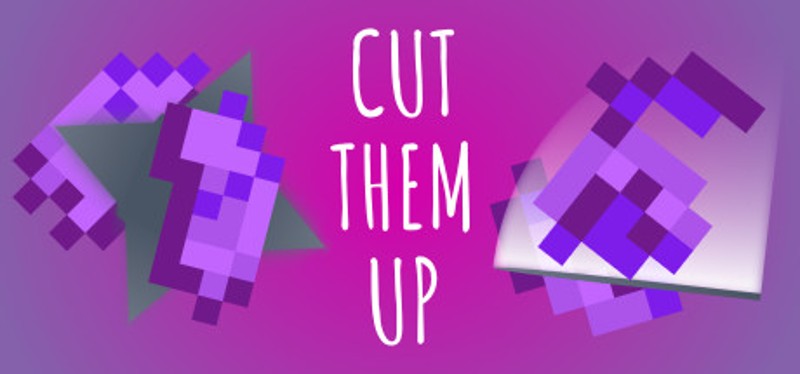 Cut Them Up Image