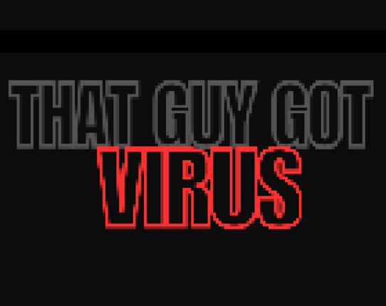 That Guy Got Virus Image