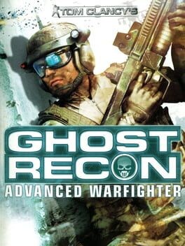 Games like Tom Clancy’s Ghost Recon Advanced Warfighter