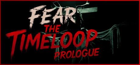 Games like Fear the Timeloop - Prologue