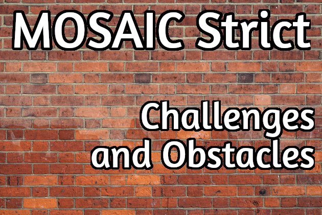 Games like MOSAIC Strict Challenges and Obstacles