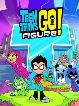 Games like Teen Titans Go! Figure