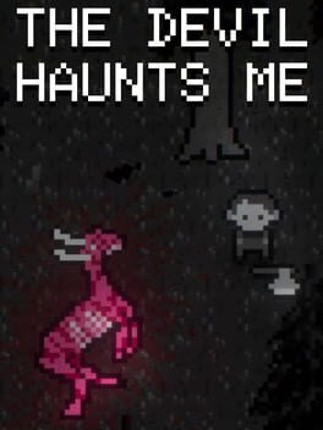 THE DEVIL HAUNTS ME Image