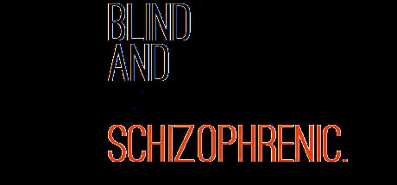 Blind and Schizophrenic Game Cover