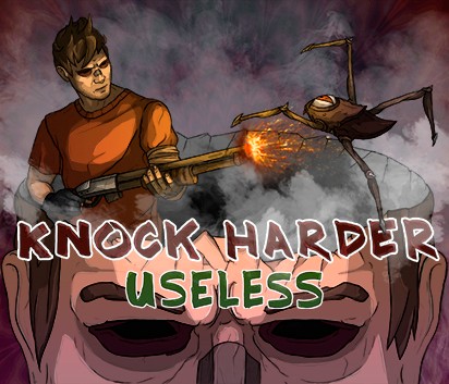 Games like Knock Harder : Useless