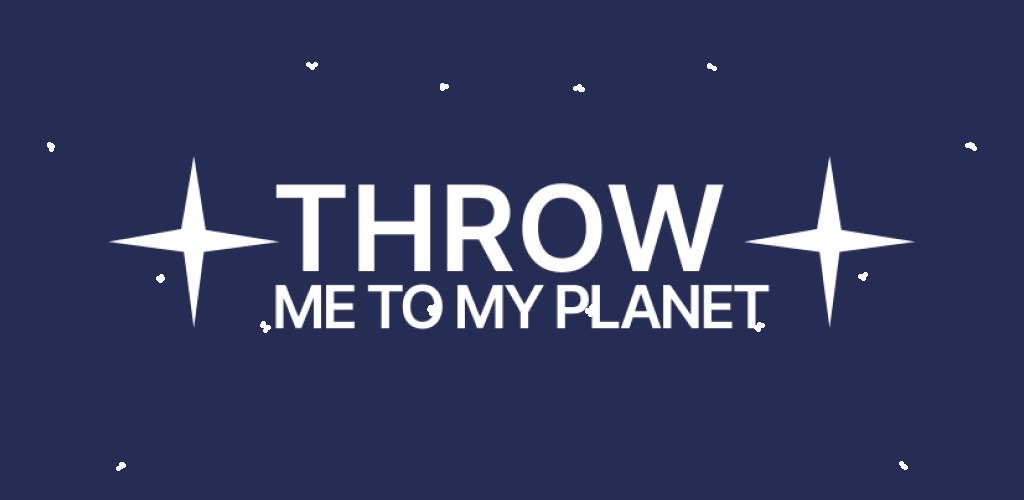 Games like THROW ME TO MY PLANET