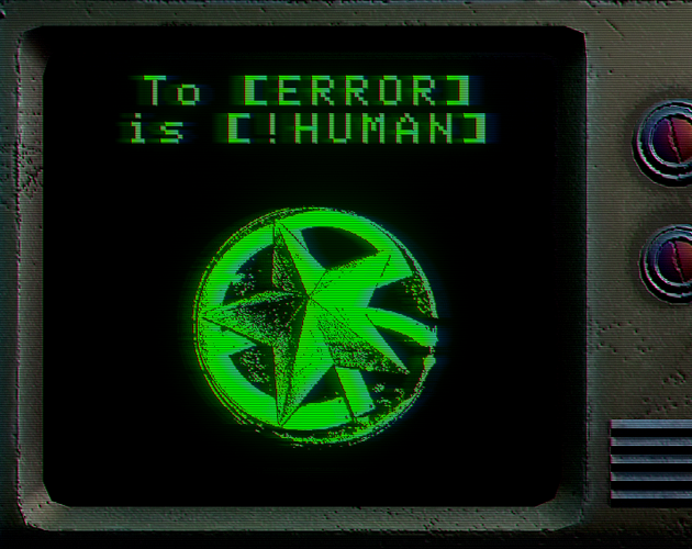 Games like To [ERROR] is [!HUMAN]