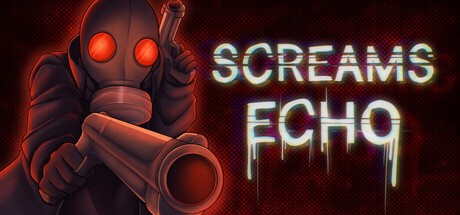 Games like SCREAMS ECHO