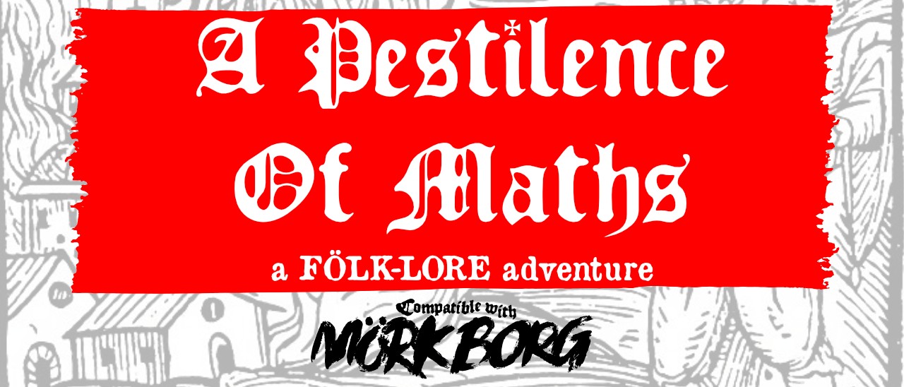 Games like A Pestilence of Maths: A Mörk Borg Adventure