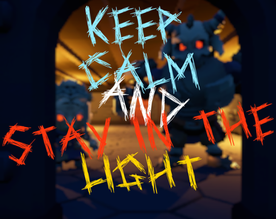 Keep Calm and Stay in the Light Image