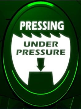 Games like Pressing Under Pressure