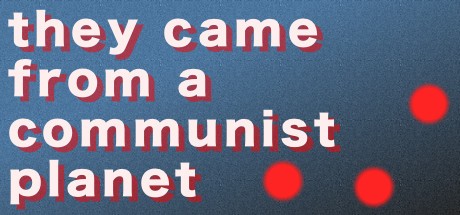 Games like They Came From a Communist Planet