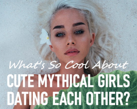 What's So Cool About Cute Mythical Girls Dating Each Other? Image