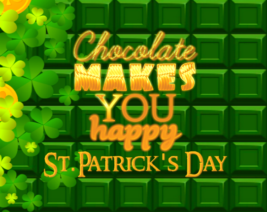 Chocolate makes you happy: St.Patrick's Day Game Cover