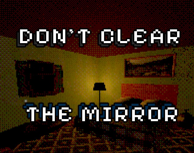 Games like Don't Clear The Mirror