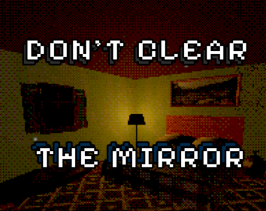 Don't Clear The Mirror Game Cover