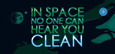 Games like In Space No One Can Hear You Clean
