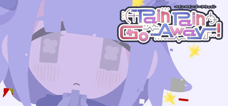 Pain Pain Go Away! Image