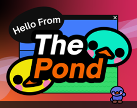 Hello From The Pond Image