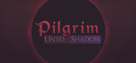 Games like Pilgrim: Unto Shadow
