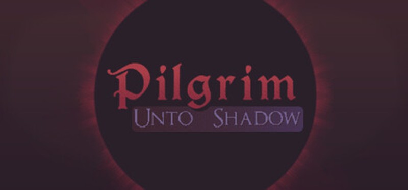 Pilgrim: Unto Shadow Image
