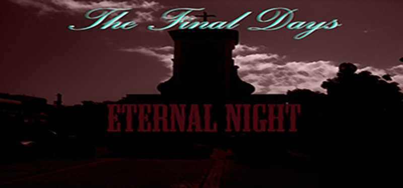 The Final Days: Eternal Night Image
