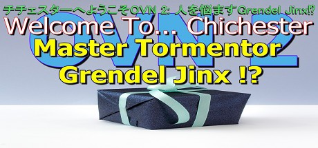 Games like Welcome To... Chichester OVN 2 : Master Tormentor Grendel Jinx !?