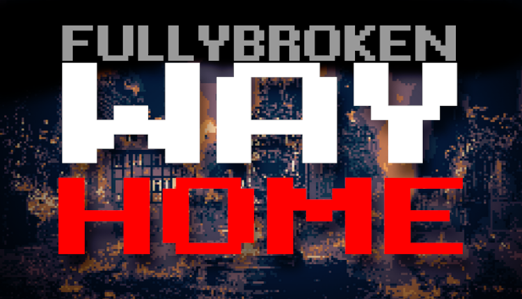 FULLYBROKEN Way Home Presskit Game Cover