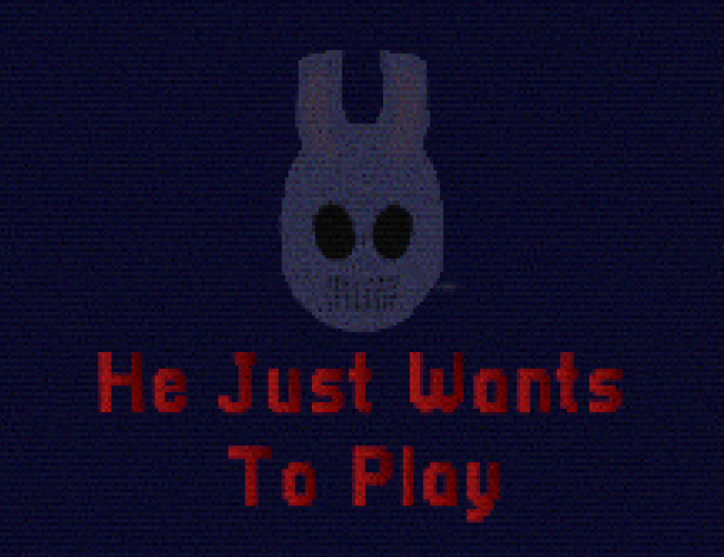 Games like He Just Wants To Play