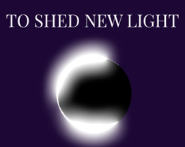 To Shed New Light Image