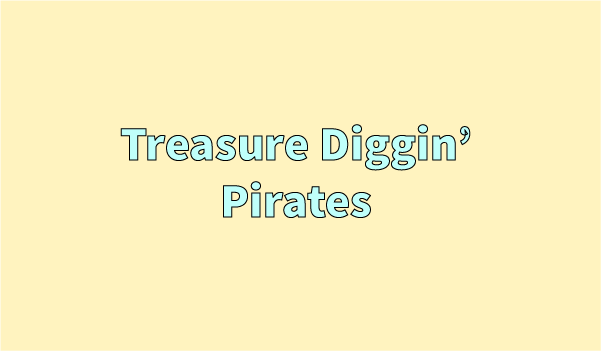 Games like Treasure Diggin' Pirates