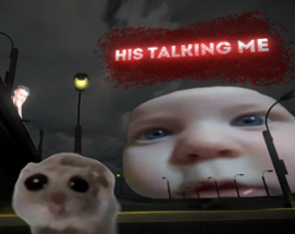 HIS TALKING ME Image