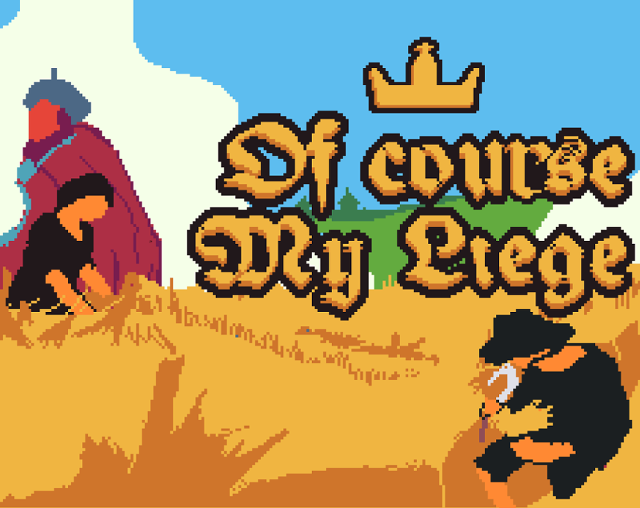 Games like Of Course My Liege