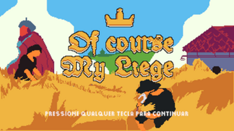 Of Course My Liege Image