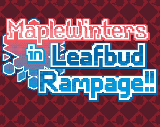 MapleWinters in Leafbud Rampage!! Game Cover