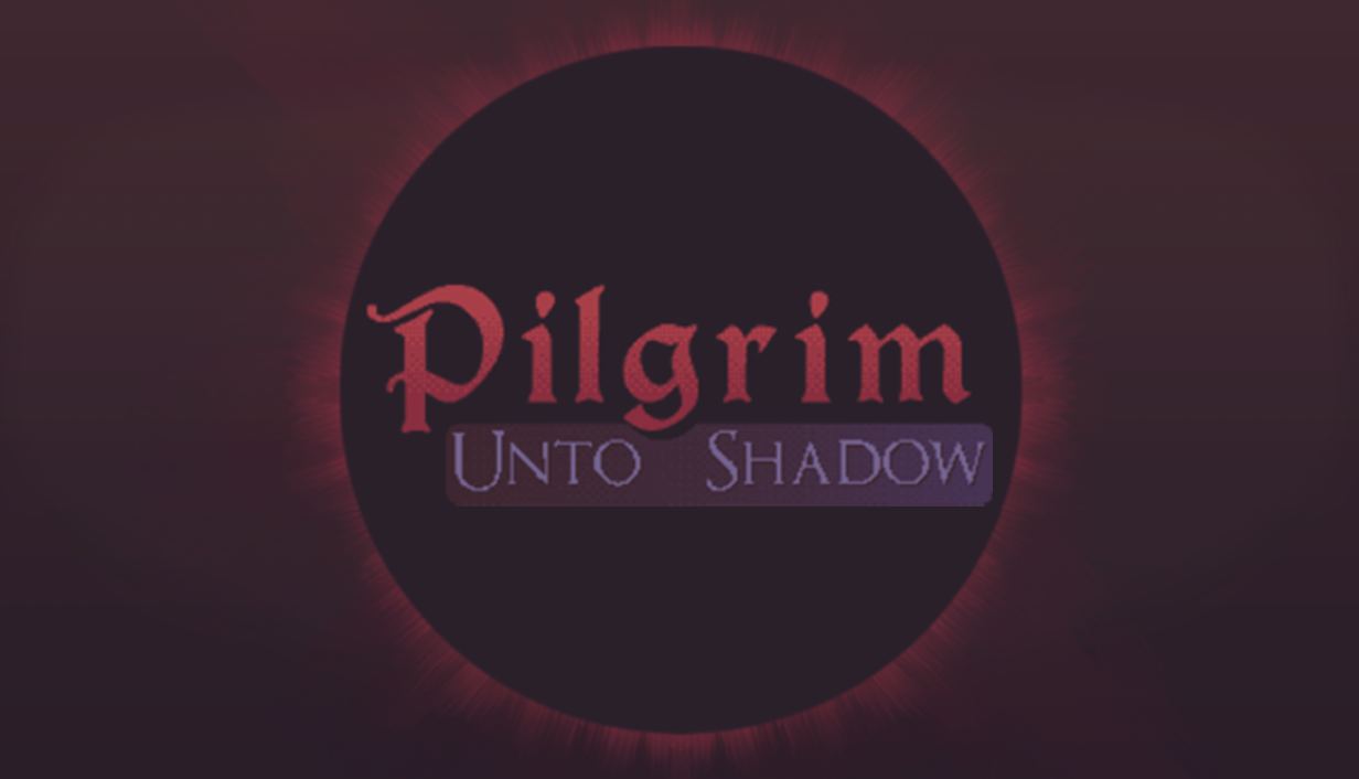 Games like Pilgrim: Unto Shadow