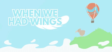 Games like When We Had Wings