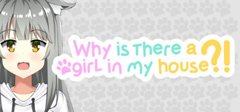 Why Is There A Girl In My House?! Image