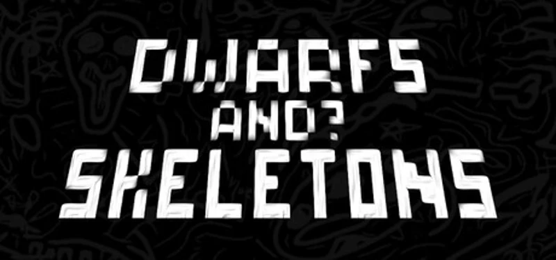 DWARFS AND? SKELETONS Image