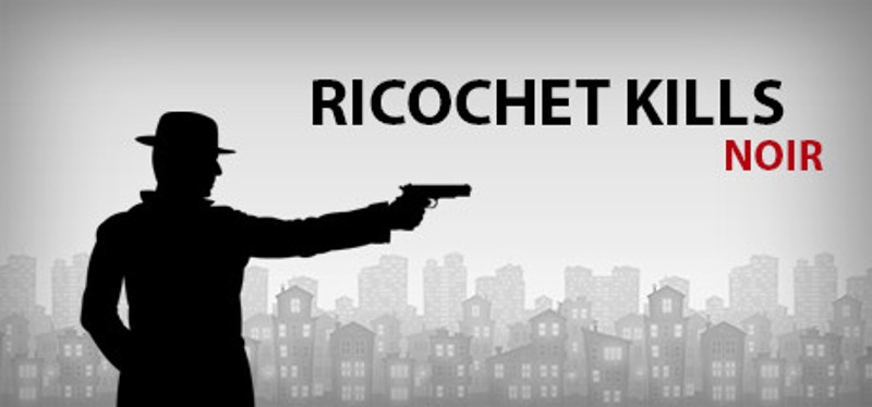 Ricochet Kills: Noir Image